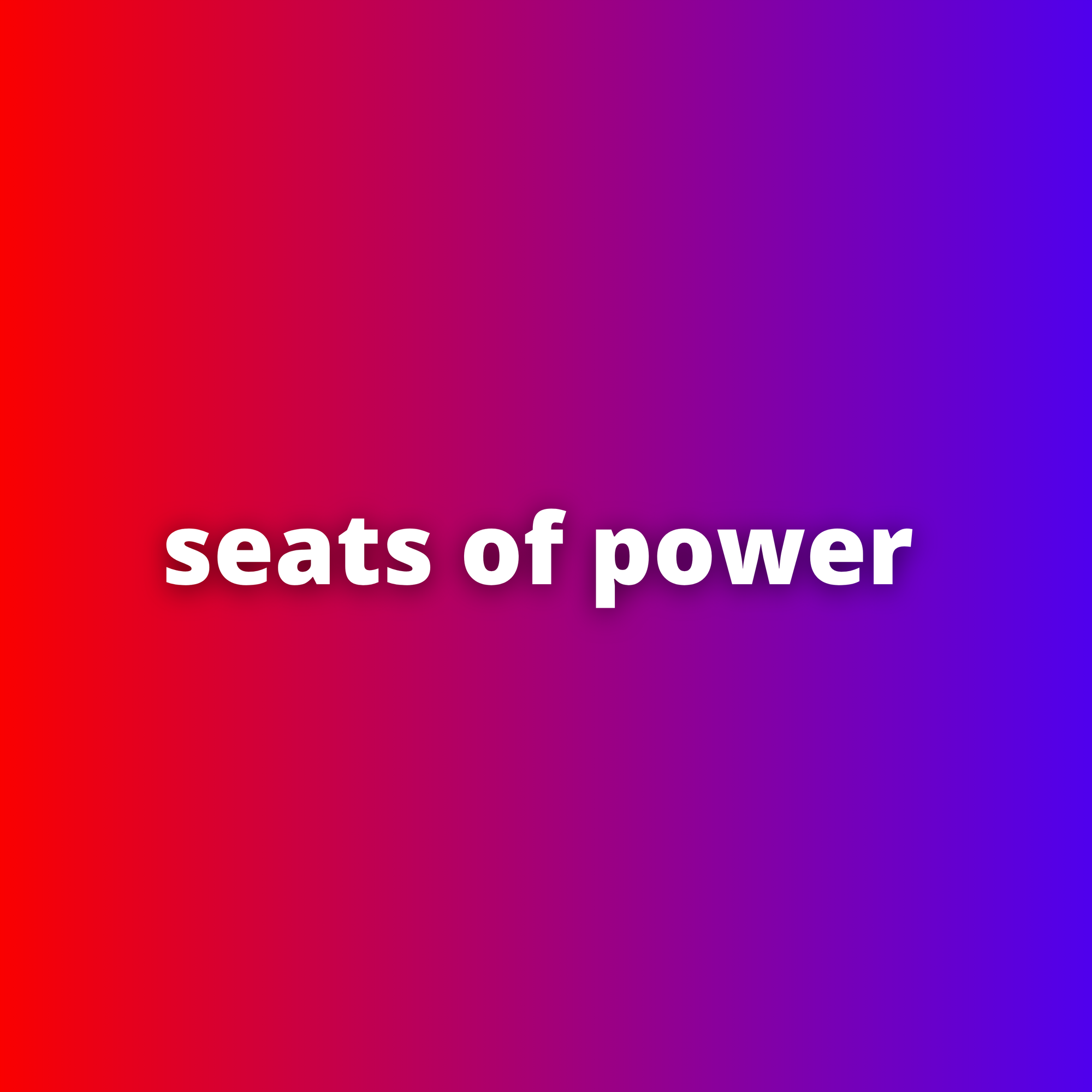 Seats of Power
